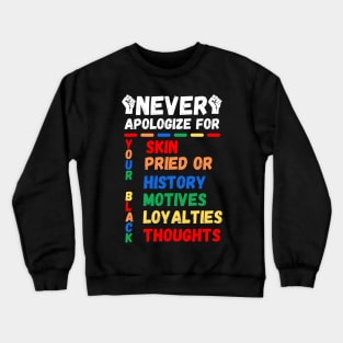 Never Apologizes For Your Blackness of Black History Month Crewneck Sweatshirt